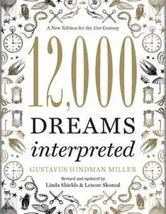 12,000 Dreams Interpreted: A New Edition for the 21st Century – Comprehensive Guide to Understanding Dream Symbols and Their Meaning