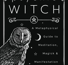 Psychic Witch A Metaphysical Guide to Meditation, Magick & Manifestation