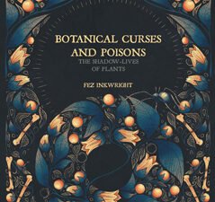 Botanical Curses and Poisons (Hardcover) The Shadow-Lives of Plants